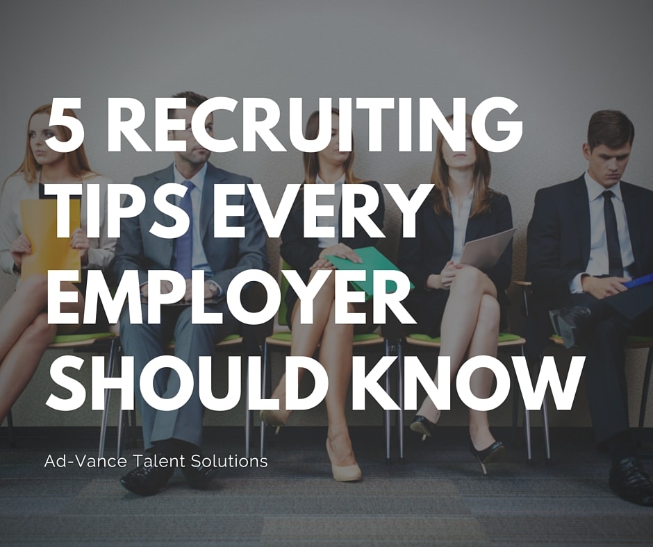 5 Recruiting Tips Every Employer Should Know