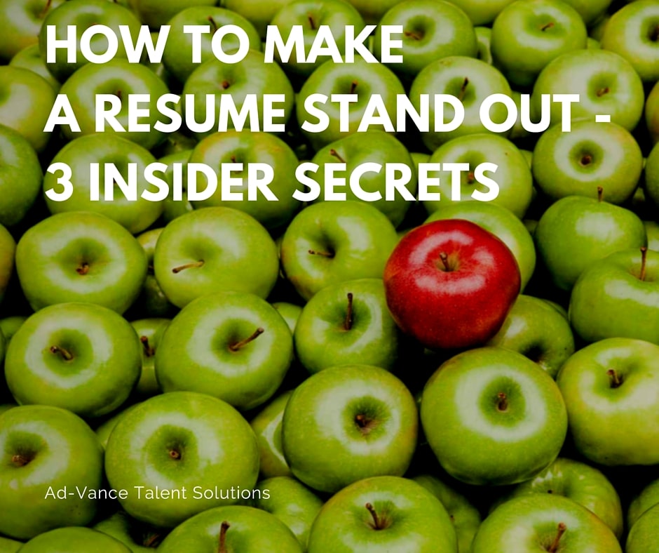 How to Make a Resume Stand Out – 3 Insider Secrets