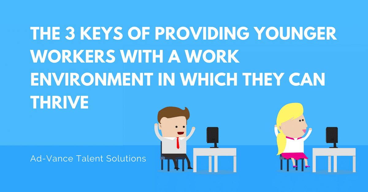 The 3 Keys of Providing Younger Workers with a Work Environment in Which They Can Thrive