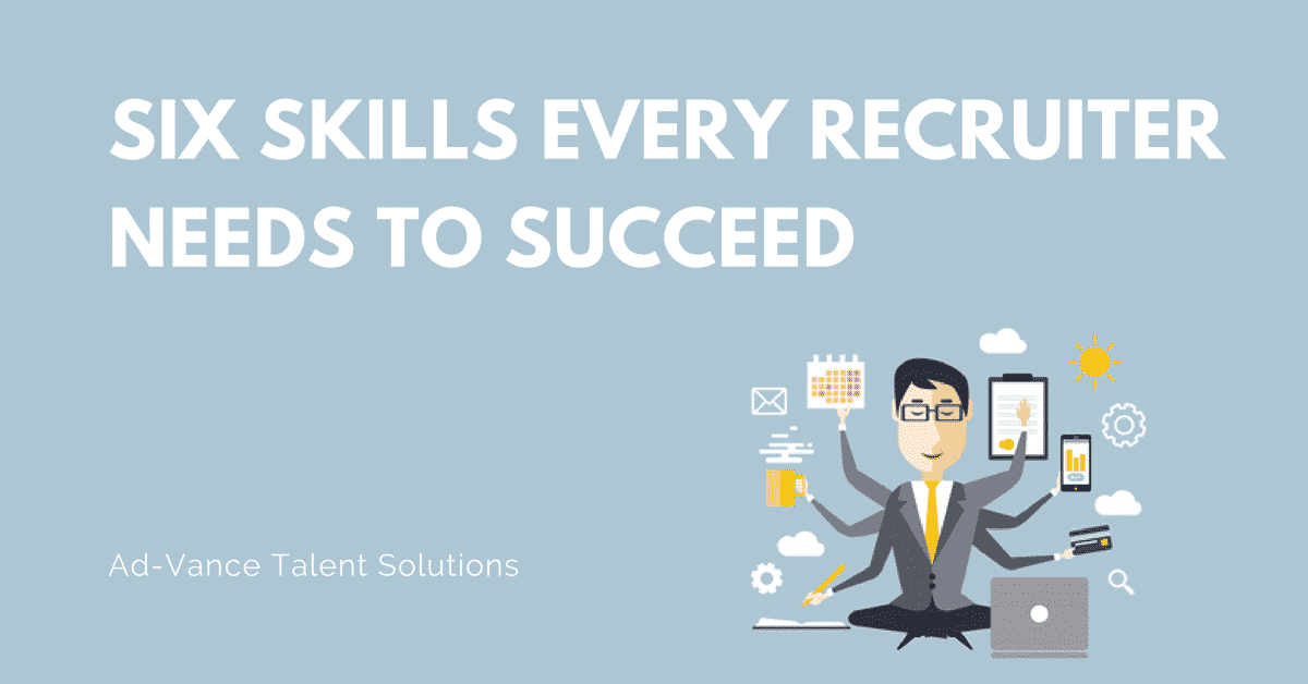 Six Skills Every Recruiter Needs to Succeed