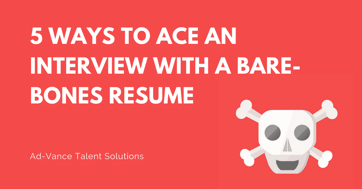 5 Ways to Ace an Interview with a Bare-Bones Resume