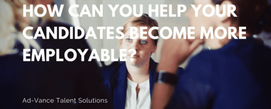 How Can You Help Your Candidates Become More Employable?
