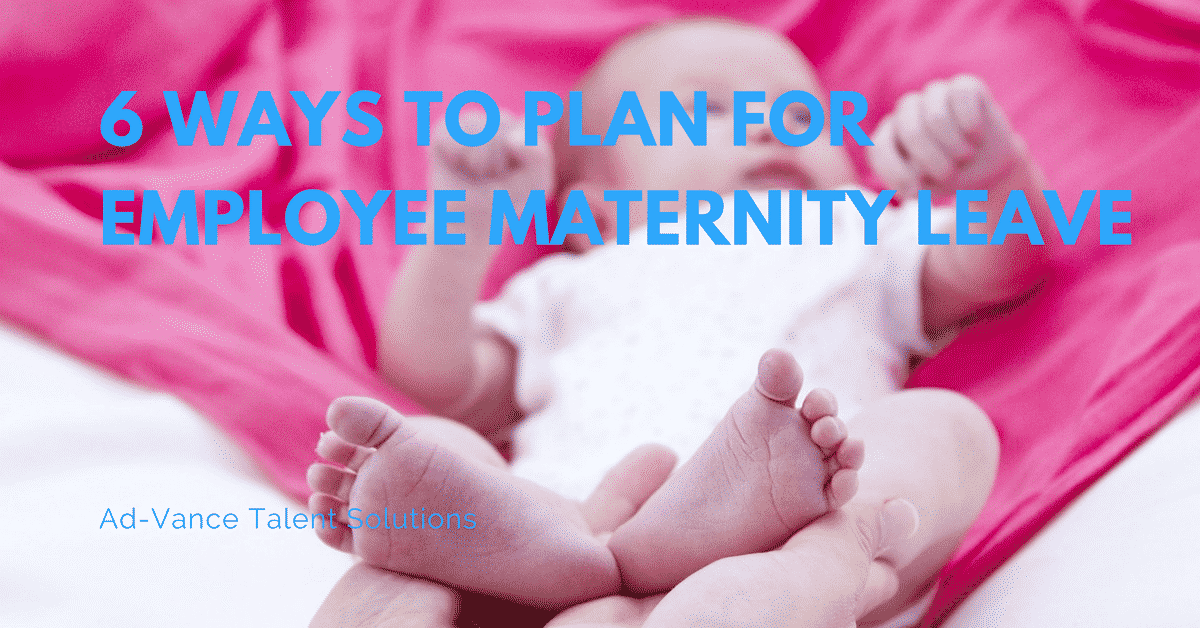 6 Ways to Plan for Employee Maternity Leave
